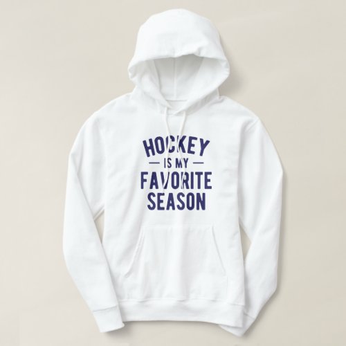 Hockey is My Favorite Season Hoodie