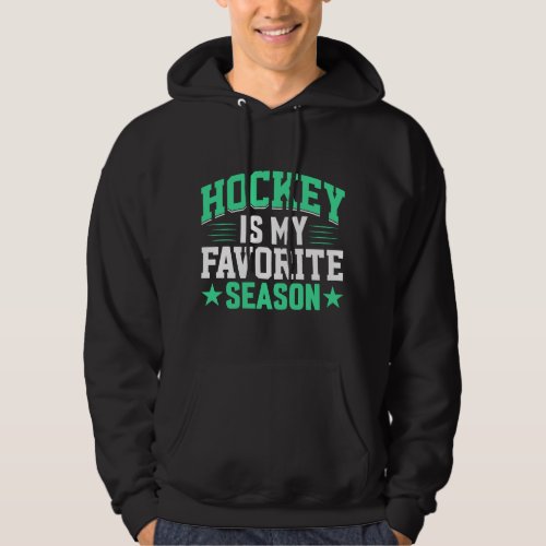 Hockey is My Favorite Season Hoodie