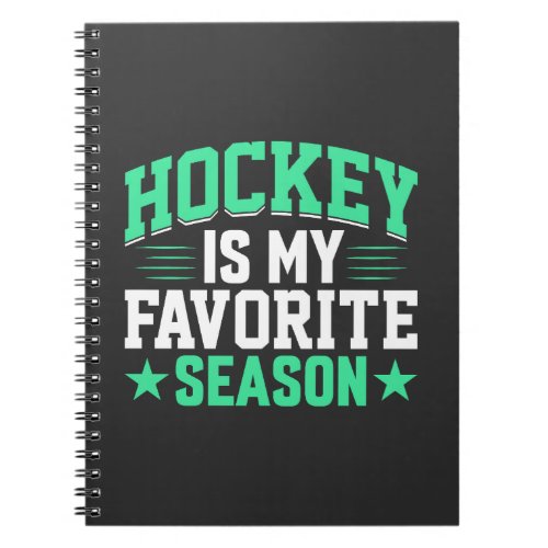 Hockey is My Favorite Season Notebook