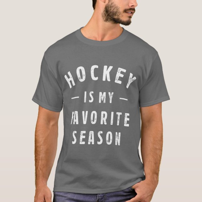 Hockey Is My Favorite Season Saying For Sports fam T-Shirt (Front)
