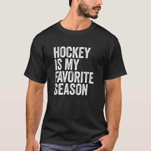 Hockey is My Favorite Season T_Shirt
