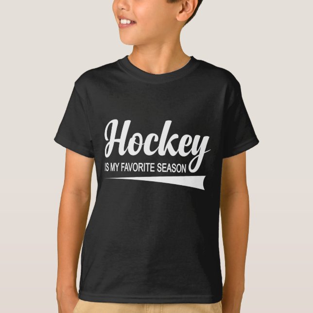 Hockey Is My Favorite Season  T-Shirt (Front)