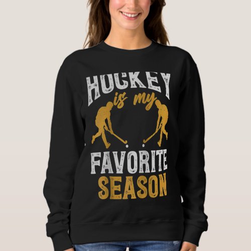 Hockey Is My favorite Season Vintage Ice Hockey Ra Sweatshirt