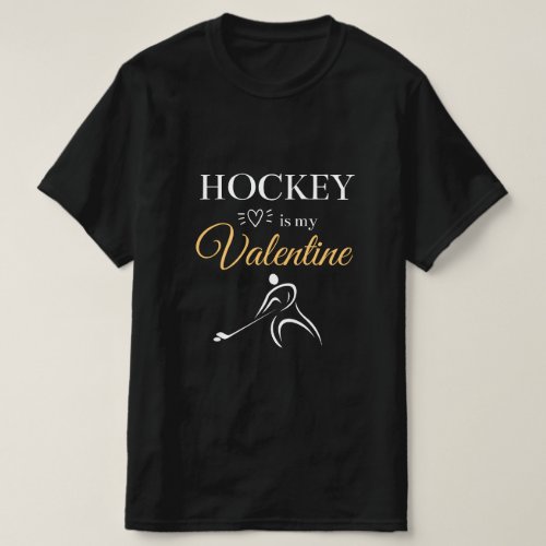 Hockey Is My Valentine Romantic Trendy Smart Game T_Shirt