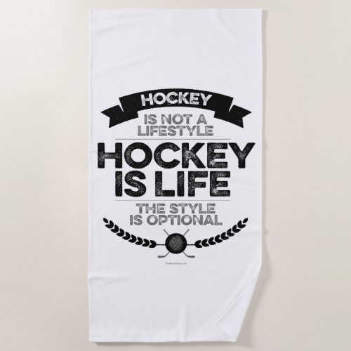 Hockey Is Not A Lifestyle Beach Towel