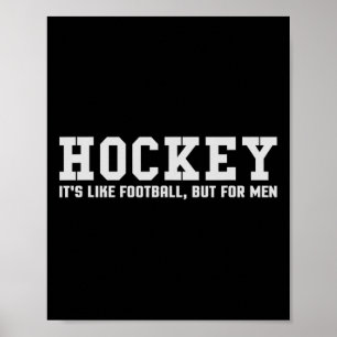 Hockey It#39;s Like Football But For Men Poster