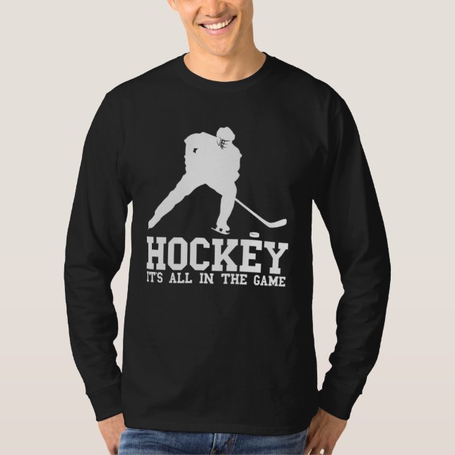 Hockey it s all in the game Hockey Fan and players T-Shirt (Front)