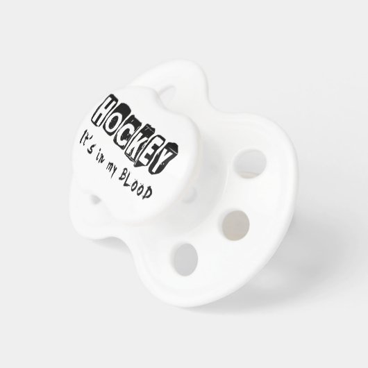 Hockey It's in my blood Pacifier (Front Right)