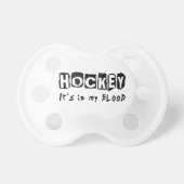 Hockey It's in my blood Pacifier (Front)