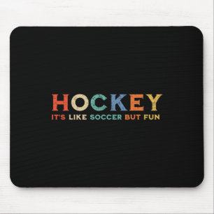 Hockey It's Like Soccer But Fun (1)  Mouse Pad