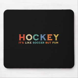 Hockey It's Like Soccer But Fun _1  Mouse Pad
