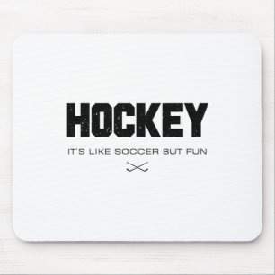 Hockey It's Like Soccer But Fun Funny Hockey Lover Mouse Pad