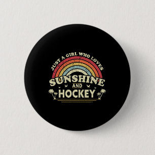 Hockey . Just A Girl Who Loves Sunshine And Hockey Button