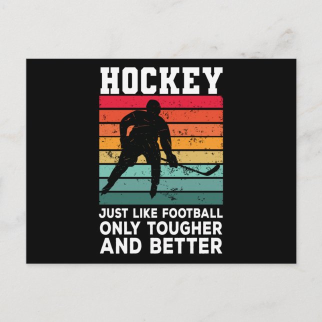 Hockey just like Football only tougher and better Postcard (Front)