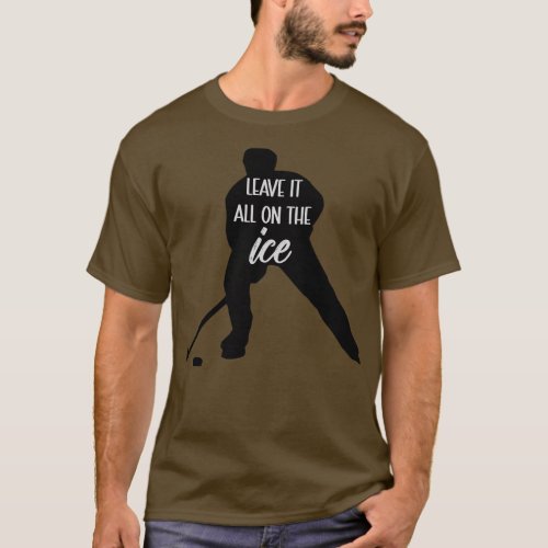 Hockey Leave It All On The Ice T_Shirt