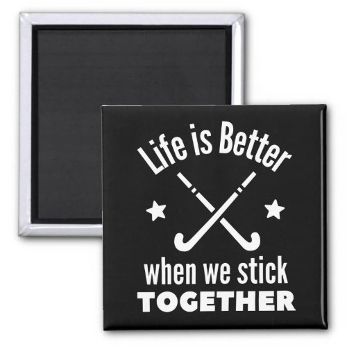 Hockey Life is better when we stick together Magnet