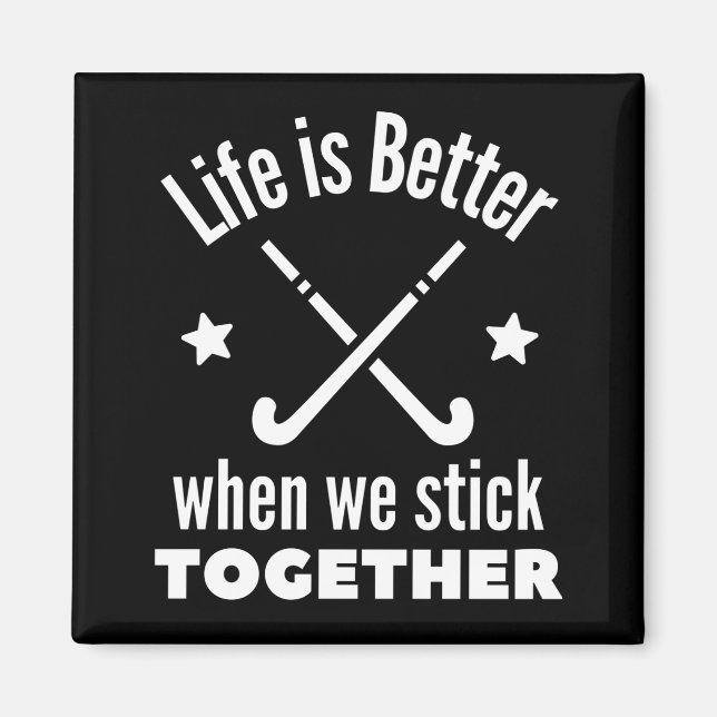 Hockey: Life is better when we stick together. Magnet (Front)