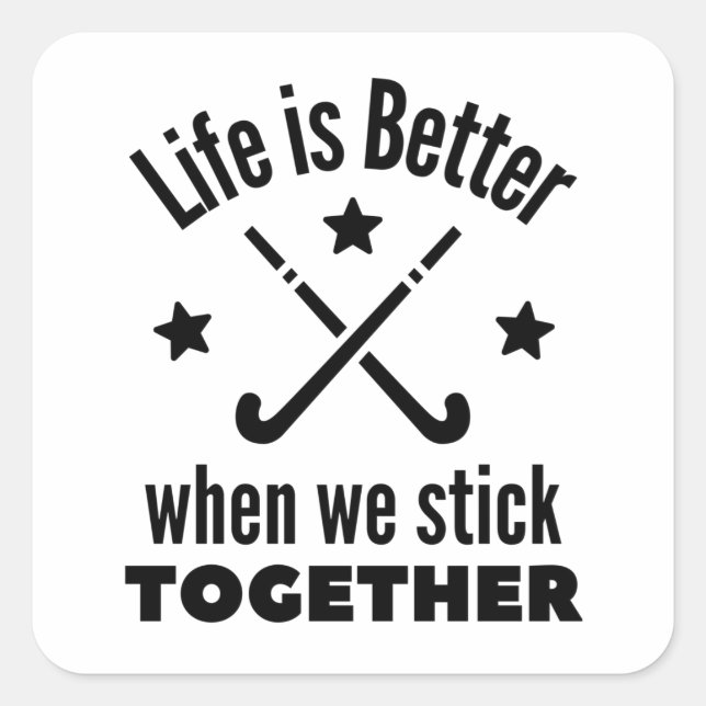 Hockey: Life is better when we stick together. Square Sticker (Front)