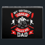 Hockey Lover | My Favorite Goalie Calls Me DAD Calendar<br><div class="desc">Hockey Lover | My Favorite Goalie Calls Me DAD</div>