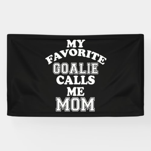 Hockey Lover  My Favorite Goalie Calls Me Mom Banner