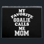 Hockey Lover | My Favorite Goalie Calls Me Mom Calendar<br><div class="desc">Hockey Lover | My Favorite Goalie Calls Me Mom</div>