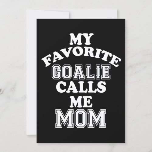 Hockey Lover  My Favorite Goalie Calls Me Mom Invitation