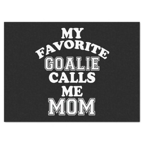 Hockey Lover  My Favorite Goalie Calls Me Mom Tissue Paper