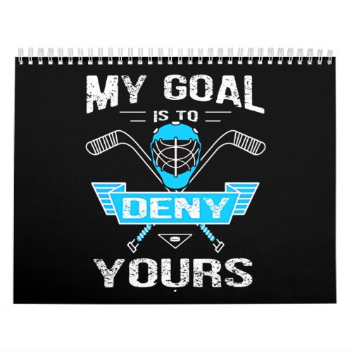 Hockey Lover  My Goal Is To Deny Yours Calendar