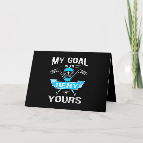 Hockey Lover  My Goal Is To Deny Yours Card