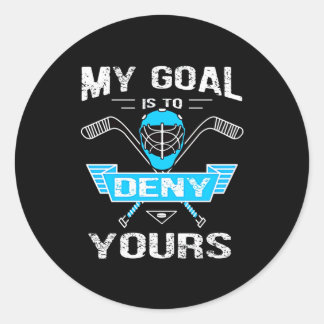 Hockey Lover | My Goal Is To Deny Yours Classic Round Sticker