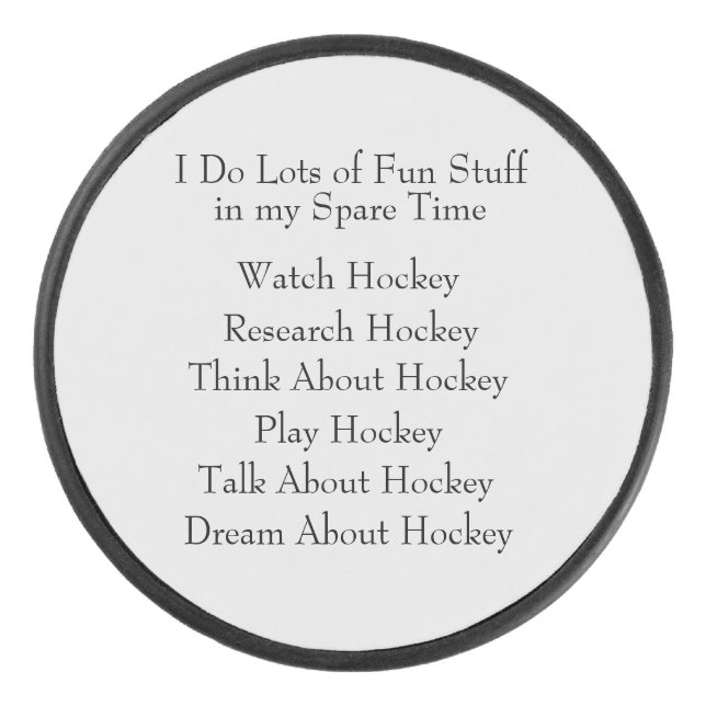 Hockey Lover Player Fan, What I Do in Spare Time Hockey Puck (Front)