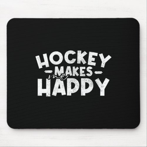Hockey Makes Me So Happy Best Hockey Player Gift P Mouse Pad