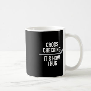 Hockey  Men Women Cross Checking It's How I Hug  Coffee Mug