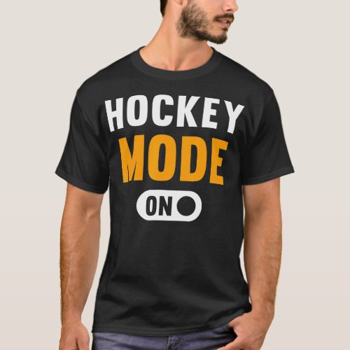 Hockey Mode on Funny  T_Shirt