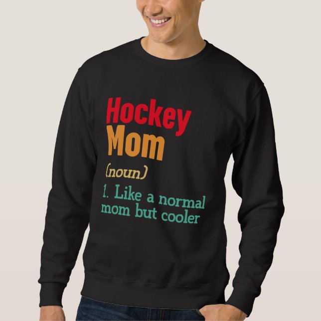 Hockey Mom Definition  Sports Mama Mother s Day Sweatshirt (Front)