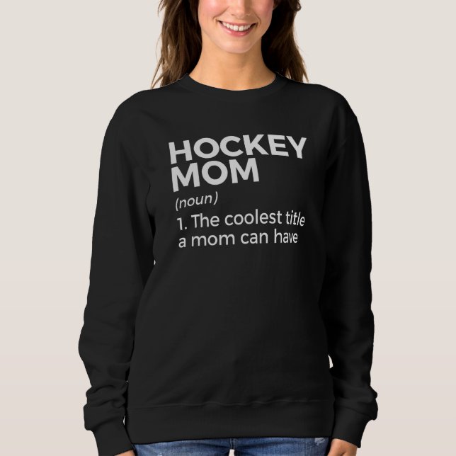Hockey Mom Definition Sweatshirt (Front)