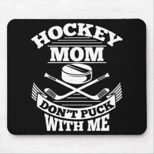Hockey Mom Don't Puck With Me Fun Ice Hockey Mothe Mouse Pad