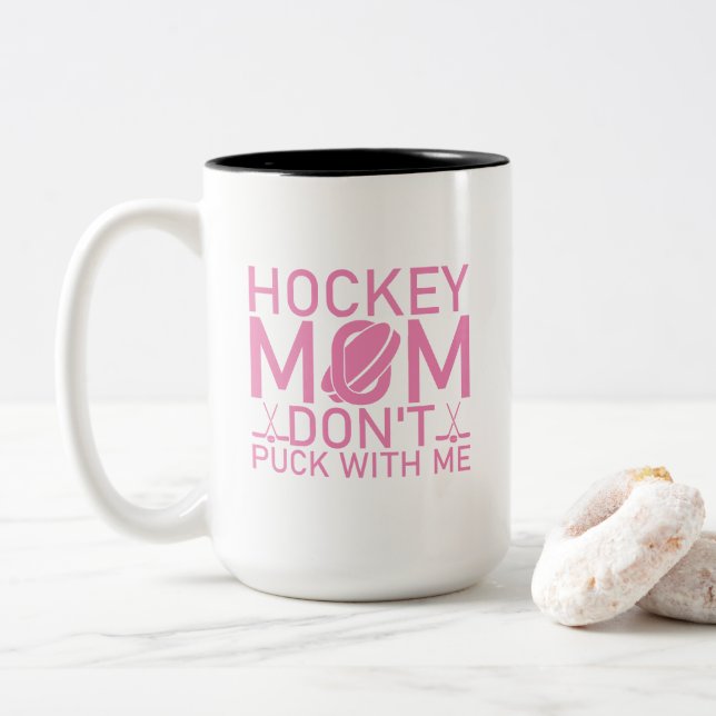 Hockey Mom Don't Puck With Me Funny Pink Girly Two-Tone Coffee Mug (With Donut)