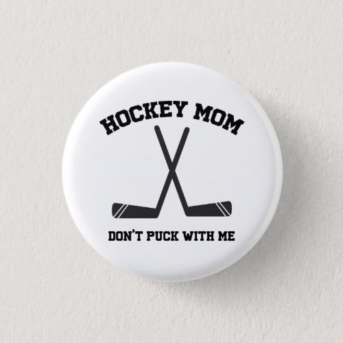 hockey mom dont puck with me funny simple sports button