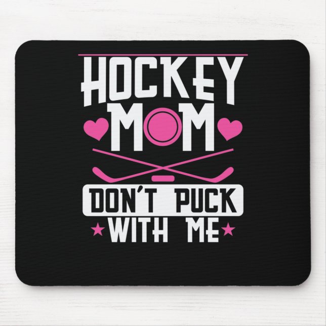 Hockey Mom "Dont Puck with Me" Mouse Pad (Front)