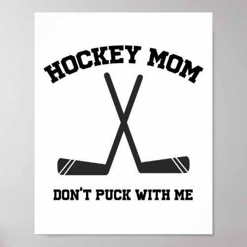 Hockey Mom Dont Puck with me quote pun sports Poster