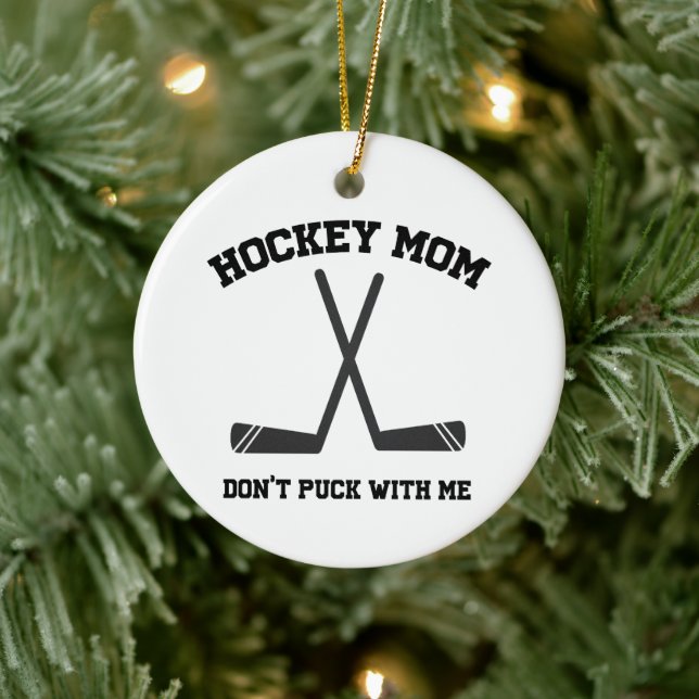 Hockey Mom don't puck with me sports pun funny Ceramic Ornament (Tree)