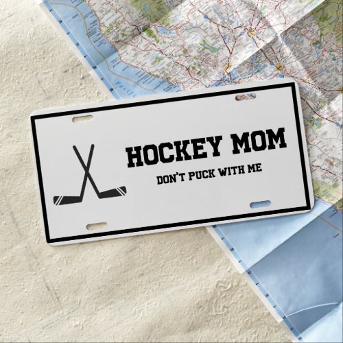 Hockey Mom Dont Puck with me Sports pun funny License Plate