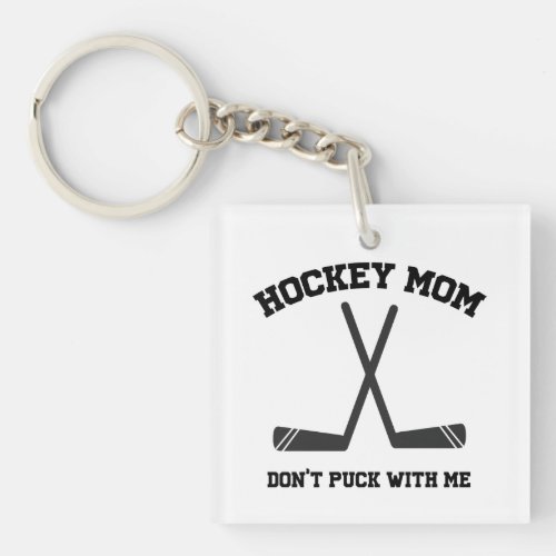 hockey mom dont puck with me sports pun keychain