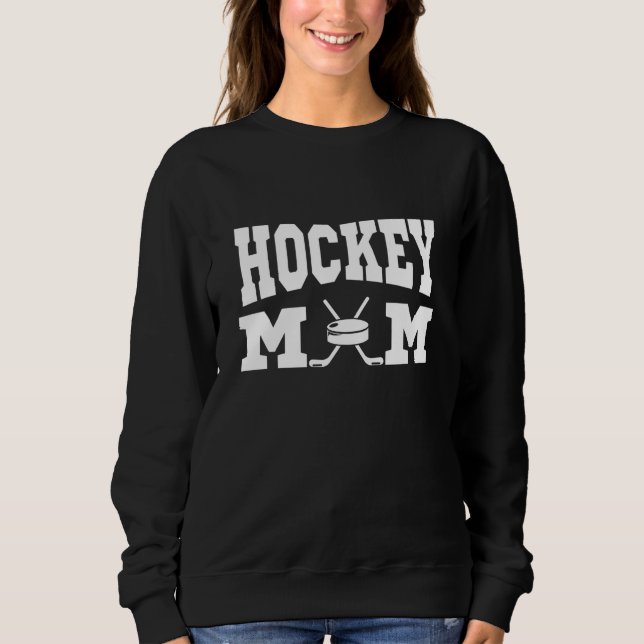 Hockey Mom Gift Idea Mother's Day Gift Sweatshirt (Front)