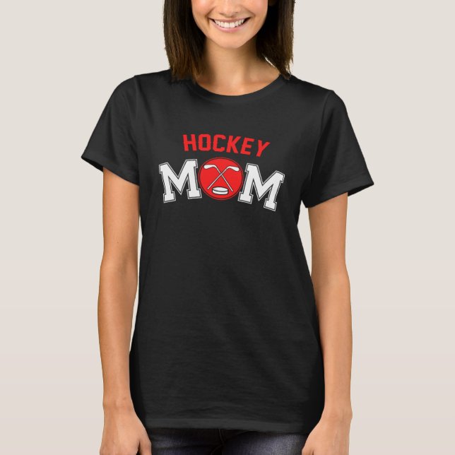 Hockey Mom  Hockey Player For Mother s Day T-Shirt (Front)