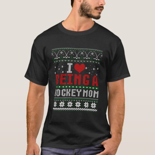 Hockey Mom I Being A Hockey Mom Ugly Christmas Swe T_Shirt