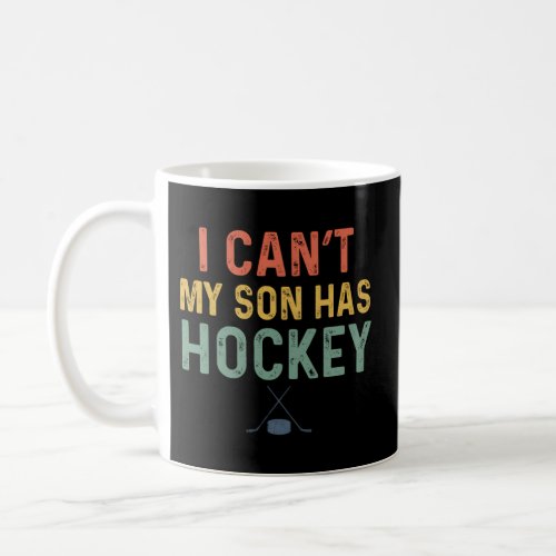 Hockey Mom I CanT My Son Has Hockey Dad Coffee Mug