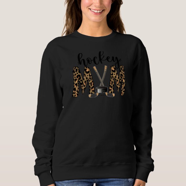 Hockey Mom Leopard Hockey Player Ice Hockey Mom Mo Sweatshirt (Front)