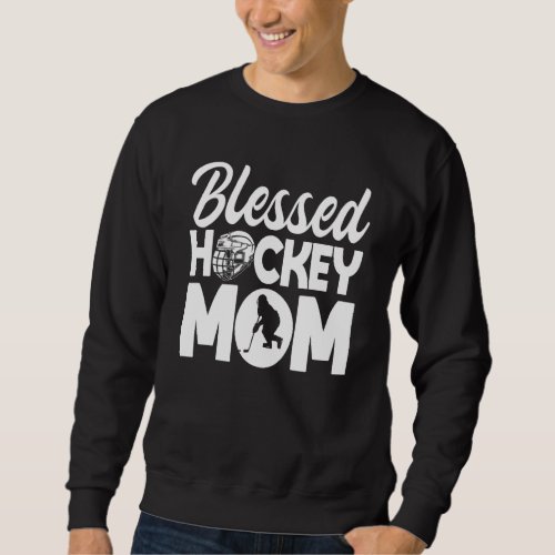 Hockey Mom Team Player Field Ice Game Sport Mother Sweatshirt